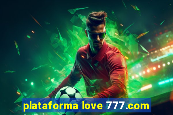 plataforma love 777.com